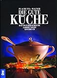 Die gute Küche: Das österreichische Jahrhunderkochbuch: Das österreichische Jahrhundertkochbuch