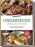 Ungarische Spezialitäten: Die leckersten Spezialitäten aus Ungarn für jeden Geschmack und Anlass...