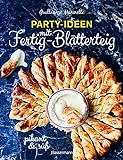 Party-Ideen mit Fertig-Blätterteig: Die besten Rezepte pikant und süß - schnell, lecker und...